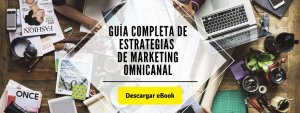 Guía completa de estrategias de marketing omnicanal